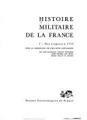 Cover of: Histoire militaire de la France by par Anne Blanchard ... [et al.].