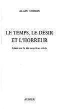 Cover of: Le temps, le désir et l'horreur: essais sur le dix-neuvième siècle