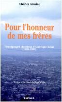 Cover of: Pour l'honneur de mes frères: témoignages chrétiens d'Amérique latine, 1968-1992