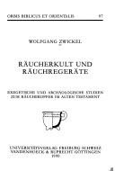 Cover of: Räucherkult und Räuchregeräte [i.e. Räuchergeräte]: exegetische und archäologische Studien zum Räucheropfer im Alten Testament