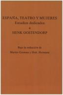 Cover of: España, teatro y mujeres: estudios dedicados a Henk Oostendorp