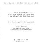 Cover of: Von der alten Solidarität zur neuen sozialen Frage: 100 Jahre Sozialdemokratie : ein Salzburger Bilderlesebuch