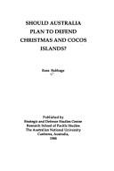 Cover of: Should Australia plan to defend Christmas and Cocos Islands?