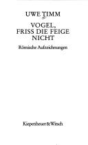 Cover of: Vogel, friss die Feige nicht by Uwe Timm