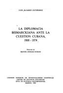 Cover of: La diplomacia bismarckiana ante la cuestión cubana, 1868-1874 by Luis Alvarez Gutiérrez