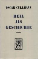 Cover of: Heil als Geschichte?: die Frage nach dem heilsgeschichtlichen Denken, dargestellt anhand der Konzeption Oscar Cullmanns