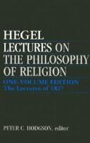 Cover of: Lectures on the philosophy of religion by Georg Wilhelm Friedrich Hegel