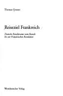 Cover of: Reiseziel Frankreich: deutsche Reiseliteratur vom Barock bis zur Französischen Revolution