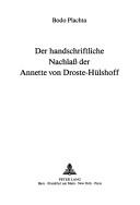 Cover of: Der handschriftliche Nachlass der Annette von Droste-Hülshoff