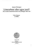 Cover of: Lönearbete eller egen jord?: den svenska lantarbetarrörelsen och jordfrågan 1908-1936