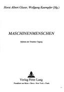 Cover of: Maschinenmenschen by Horst Albert Glaser, Wolfgang Kaempfer (Hg.).