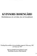 Cover of: Kvinnors Rosengård: medeltidskvinnors liv och hälsa, lust och barnafödande : föredrag från nordiska tvärvetenskapliga symposier i Århus aug. 1985 och Visby sept. 1987