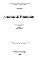 Cover of: Actualité de l'Antiquité: actes du colloque organisé à l'université de Toulouse-Le-Mirail par la revue Pallas, décembre 1985