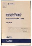 Cover of: Leadership change in North Korean politics: the succession to Kim Il Sung