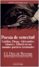 Cover of: Poesía de senectud: Guillén, Diego, Aleixandre, Alonso y Alberti en sus mundos poéticos terminales