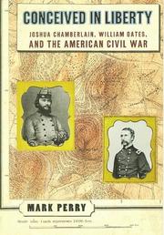 Cover of: Conceived in liberty: Joshua Chamberlain, William Oates, and the American Civil War