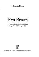 Cover of: Eva Braun: ein ungewöhnliches Frauenschicksal in geschichtlich bewegter Zeit