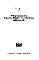 Cover of: Prolegomena zu einer linguistisch-literaturwissenschaftlichen Zeichentheorie