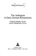 Cover of: The androgyne in early German romanticism by Sara Friedrichsmeyer