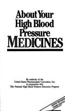 Cover of: About your high blood pressure medicines