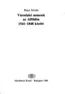 Cover of: Városlakó nemesek az Alföldön 1541-1848 között by Rácz, István