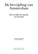 Cover of: De bevrijding van Amsterdam: een strijd om macht en moraal