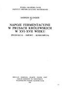 Cover of: Napoje fermentacyjne w Prusach Królewskich w XVI-XVII wieku: produkcja, import, konsumpcja