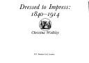 Cover of: Dressed to impress, 1840-1914