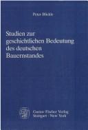 Cover of: Studien zur geschichtlichen Bedeutung des deutschen Bauernstandes by Blickle, Peter.