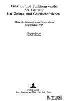 Cover of: Funktion und Funktionswandel der Literatur im Geistes- und Gesellschaftsleben: Akten des internationalen Symposiums Saarbrücken 1987