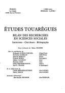 Cover of: Etudes touarègues: bilan des recherches en sciences sociales : institutions, chercheurs, bibliographie