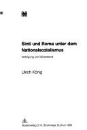 Cover of: Sinti und Roma unter dem Nationalsozialismus by König, Ulrich