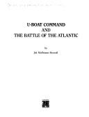 Cover of: U-Boat Command and the Battle of the Atlantic by Jak P. Mallmann Showell