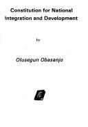 Cover of: Constitution for national integration and development by Olusegun Obasanjo