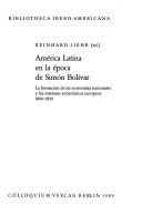 Cover of: América Latina en la época de Simón Bolívar: la formación de las economías nacionales y los intereses económicos europeos, 1800-1850