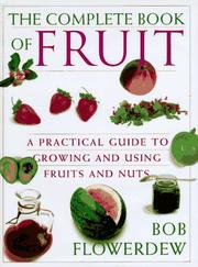 Cover of: The Complete Book of Fruit: A Practical Guide to Growing and Using Fruits and Nuts