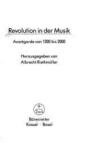 Cover of: Revolution in der Musik: Avantgarde von 1200 bis 2000