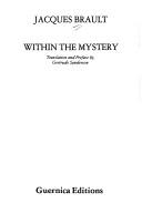 Cover of: Within the mystery by Jacques Brault