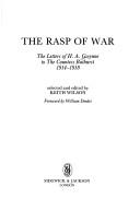 Cover of: The rasp of war: the letters of H. A. Gwynne to the Countess Bathurst, 1914-1918