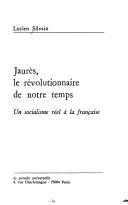 Cover of: Jaurès, le révolutionnaire de notre temps: un socialisme réel à la française