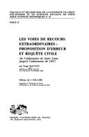 Cover of: Les voies de recours extraordinaires: proposition d'erreur et requête civile (de l'ordonnance de Saint Louis jusqu'à l'ordonnance de 1667)