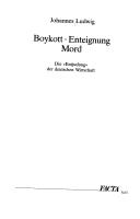 Cover of: Boykott, Enteignung, Mord: die "Entjudung" der deutschen Wirtschaft