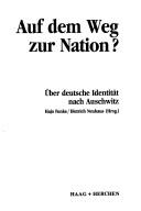 Cover of: Auf dem Weg zur Nation?: Über deutsche Identität nach Auschwitz