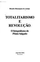 Cover of: Totalitarismo e revolução: o integralismo de Plínio Salgado
