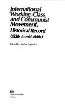 Cover of: International working class and communist movement: historical record, 1830s to mid-1940s