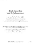 Cover of: Fünf Komödien des 16. Jahrhunderts by herausgegeben von Walter Haas und Martin Stern in Zusammenarbeit mit Robert Schläpfer und Hans Wuhrmann.