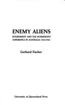 Cover of: Enemy aliens: internment and the homefront experience in Australia, 1914-1920