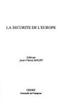 Cover of: La Sécurité de l'Europe by édité par Jean-Pierre Maury.