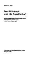 Cover of: Der Philosoph und die Gesellschaft: Selbstverständnis, öffentliches Auftreten und populäre Erwartungen in der hohen Kaiserzeit
