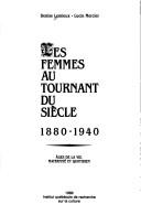 Cover of: Les femmes au tournant du siècle, 1880-1940: âges de la vie, maternité et quotidien